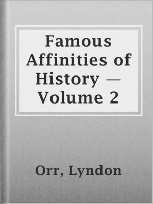 cover image of Famous Affinities of History — Volume 2